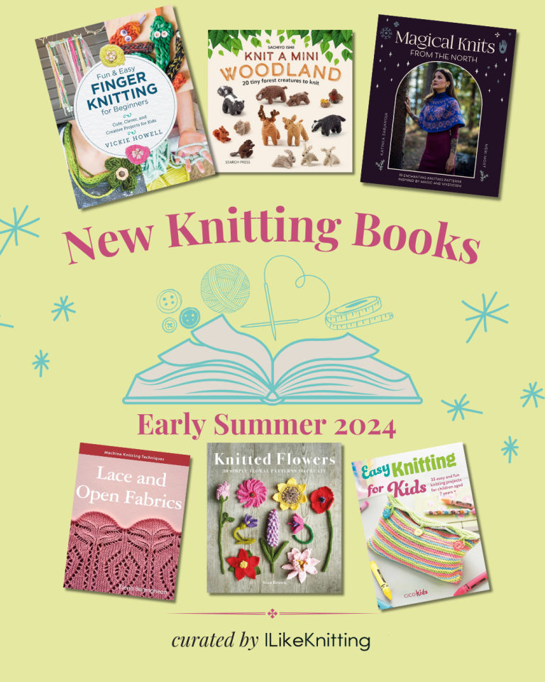 New Knitting Books For Early Summer 2024 - I Like Knitting