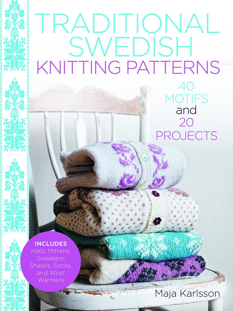 Traditional Swedish Knitting Patterns 40 Motifs and 20 Projects for